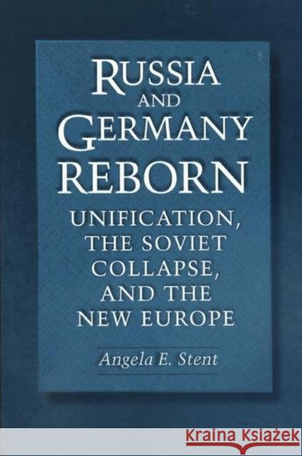 Russia and Germany Reborn: Unification, the Soviet Collapse, and the New Europe Stent, Angela E. 9780691050409 Princeton University Press - książka