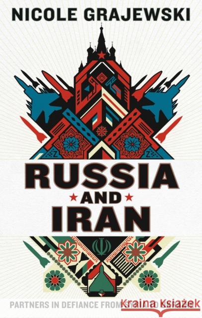 Russia and Iran: Partners in Defiance from Syria to Ukraine Nicole Grajewski 9781911723738 C Hurst & Co Publishers Ltd - książka