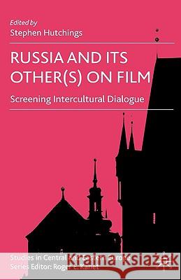 Russia and Its Other(s) on Film: Screening Intercultural Dialogue Hutchings, S. 9780230517363 Palgrave MacMillan - książka