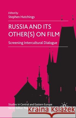 Russia and Its Other(s) on Film: Screening Intercultural Dialogue Hutchings, S. 9781349355099 Palgrave Macmillan - książka