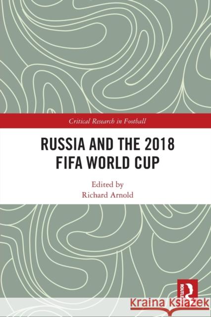 Russia and the 2018 FIFA World Cup Richard Arnold 9780367723101 Routledge - książka