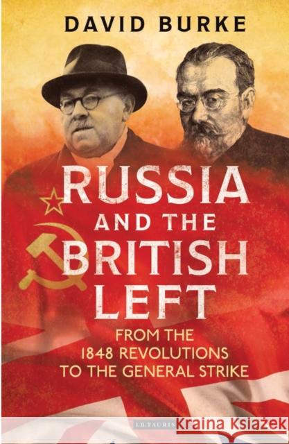 Russia and the British Left: From the 1848 Revolutions to the General Strike David Burke 9781788310642 I. B. Tauris & Company - książka