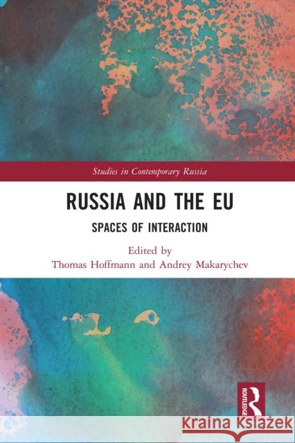 Russia and the Eu: Spaces of Interaction Thomas Hoffmann Andrey Makarychev 9780367588205 Routledge - książka