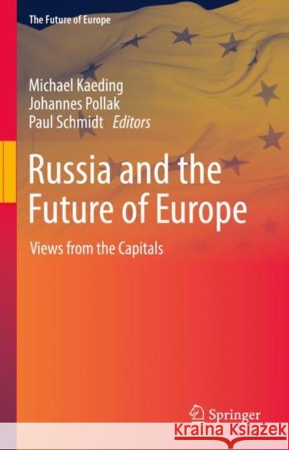 Russia and the Future of Europe: Views from the Capitals Michael Kaeding Johannes Pollak Paul Schmidt 9783030956479 Springer Nature Switzerland AG - książka
