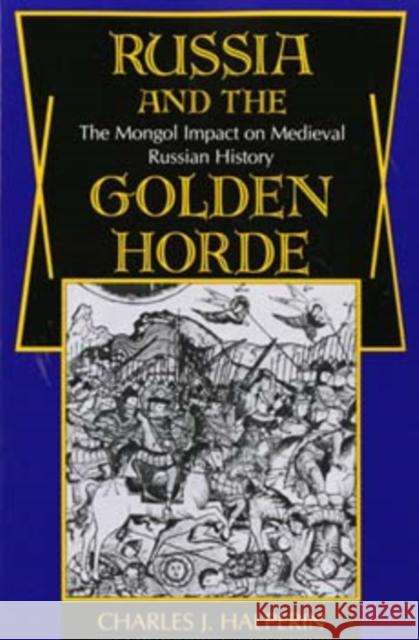 Russia and the Golden Horde: The Mongol Impact on Medieval Russian History Halperin, Charles 9780253204455 Indiana University Press - książka