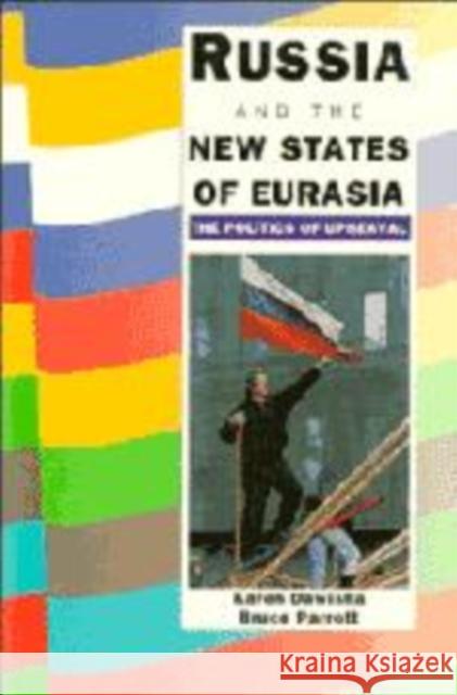 Russia and the New States of Eurasia: The Politics of Upheaval Dawisha, Karen 9780521458955 Cambridge University Press - książka