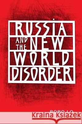 Russia and the New World Disorder Bobo Lo 9780815726098 Brookings Institution Press - książka