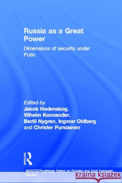 Russia as a Great Power : Dimensions of Security Under Putin Jakob Hedenskog Vilhelm Konnander Bertil Nygren 9780415359962 Routledge - książka