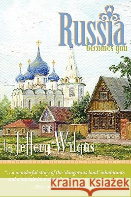 Russia Becomes You Jeffrey Wilgus 9781432731670 OUTSKIRTS PRESS - książka