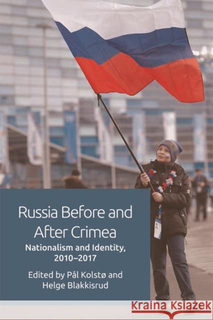 Russia Before and After Crimea: Nationalism and Identity, 2010–2017  9781474433891 Edinburgh University Press - książka