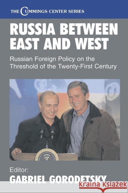 Russia Between East and West: Russian Foreign Policy on the Threshhold of the Twenty-First Century Gorodetsky, Gabriel 9780714683935 Frank Cass Publishers - książka