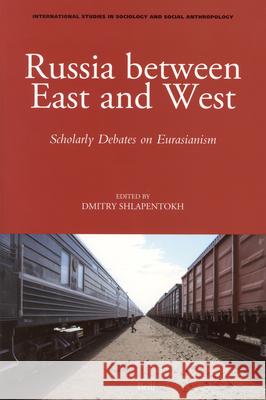 Russia between East and West: Scholarly Debates on Eurasianism Dmitry Shlapentokh 9789004154155 Brill - książka