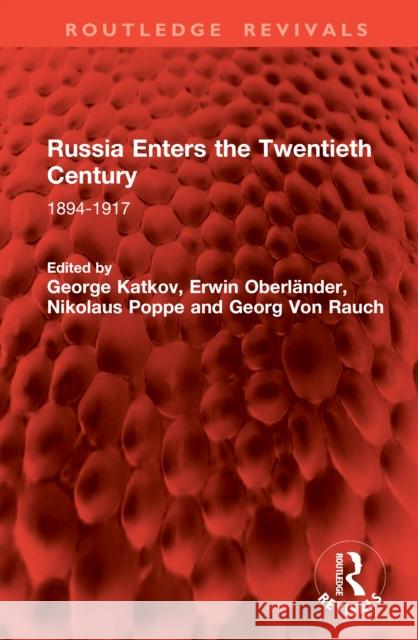 Russia Enters the Twentieth Century: 1894-1917 George Katkov Erwin Oberl?nder Nikolaus Poppe 9781041065791 Routledge - książka