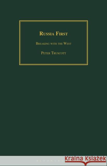 Russia First: Breaking with the West Truscott, Peter 9781350183148 Bloomsbury Academic - książka