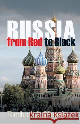 Russia From Red to Black Roderick Heather 9781780032849 Indepenpress Publishing Ltd - książka