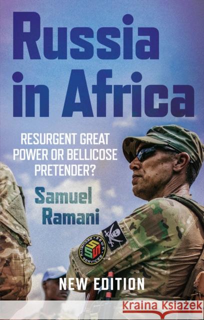 Russia in Africa: Resurgent Great Power or Bellicose Pretender? Samuel Ramani 9781911723370 C Hurst & Co Publishers Ltd - książka