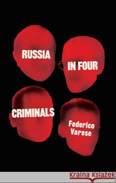 Russia in Four Criminals Federico Varese 9781509563609 John Wiley and Sons Ltd - książka