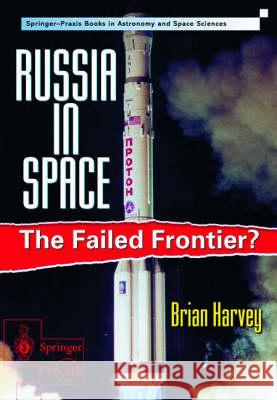 Russia in Space: The failed frontier? Brian Harvey 9781852332037 Springer London Ltd - książka