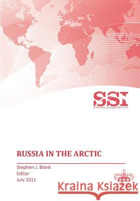 Russia in the Arctic Strategic Studies Institute              Stephen J. Blank 9781780395166 Military Bookshop - książka