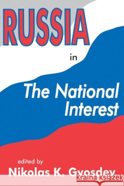 Russia in the National Interest Nikolas K. Gvosdev 9780765802132 Transaction Publishers - książka