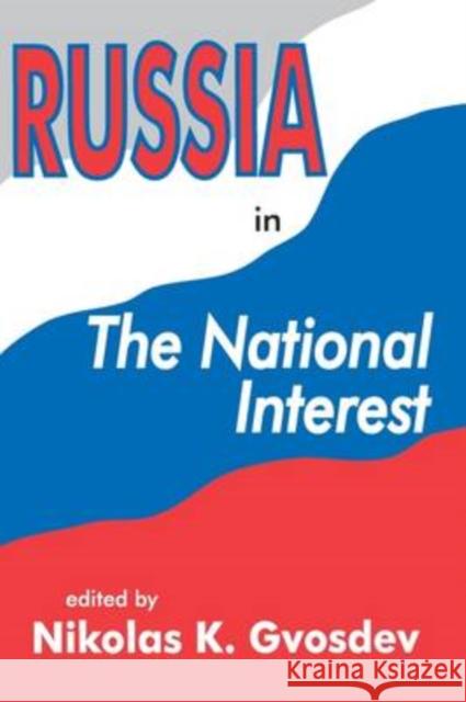 Russia in the National Interest Nikolas K. Gvosdev 9780765805645 Transaction Publishers - książka