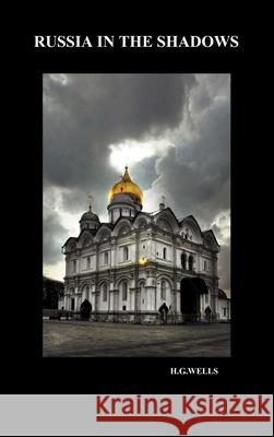 Russia in the Shadows (Hardback) H G Wells 9781849026543 Benediction Books - książka