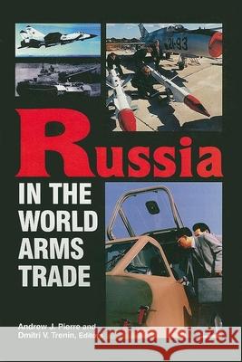 Russia in the World Arms Trade Dmitri V. Trenin, Andrew J. Pierre 9780870030833 Brookings Institution - książka