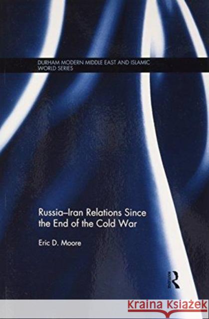 Russia-Iran Relations Since the End of the Cold War Eric D. Moore 9781138079137 Routledge - książka