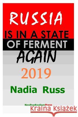 Russia is in a State of Ferment Again: 2019 Russ, Nadia 9781733867801 Neopoprealism Press - książka