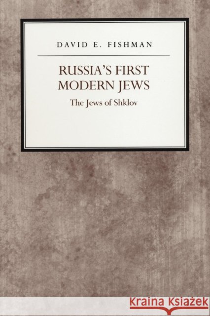 Russia's First Modern Jews: The Jews of Shklov David E. Fishman   9780814726143 New York University Press - książka