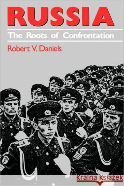 Russia: The Roots of Confrontation Daniels, Robert V. 9780674779662 Harvard University Press - książka