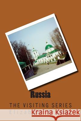 Russia: The VISITING SERIES Elizabeth Kramer 9781514349984 Createspace Independent Publishing Platform - książka