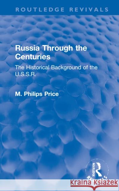 Russia Through the Centuries: The Historical Background of the U.S.S.R. Price, M. Philips 9781032151564 Taylor & Francis Ltd - książka