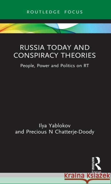 Russia Today and Conspiracy Theories: People, Power and Politics on RT Yablokov, Ilya 9780367224677 Routledge - książka