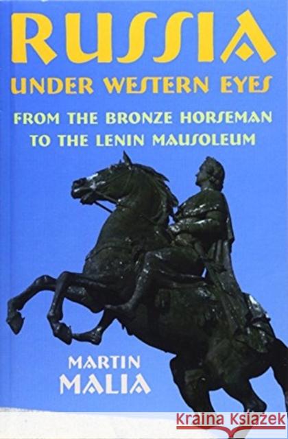 Russia Under Western Eyes: From the Bronze Horseman to the Lenin Mausoleum Malia, Martin 9780674002104 Harvard University Press - książka