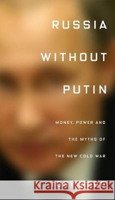 Russia without Putin: Money, Power and the Myths of the New Cold War Tony Wood   9781788735377 Verso Books - książka