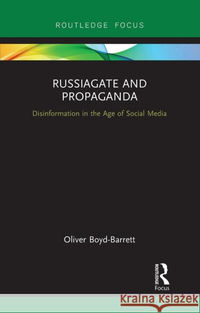 Russiagate and Propaganda: Disinformation in the Age of Social Media Oliver Boyd-Barrett 9781032930428 Routledge - książka