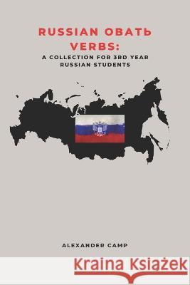 Russian ОВАТЬ Verbs: A Collection for 3RD Year Russian Students Alexander B Camp 9798844100079 Independently Published - książka