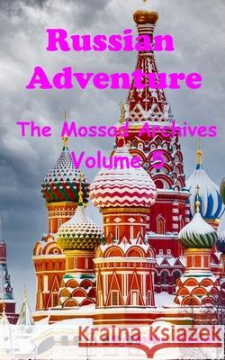 Russian Adventure: The Mossad Archives: Volume 5 Bobbe Maaseh 9798345841877 Independently Published - książka