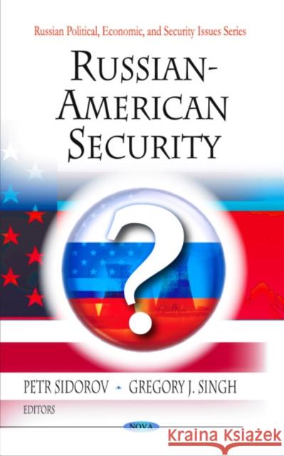 Russian-American Security Petr Sidorov, Gregory J Singh 9781606925027 Nova Science Publishers Inc - książka