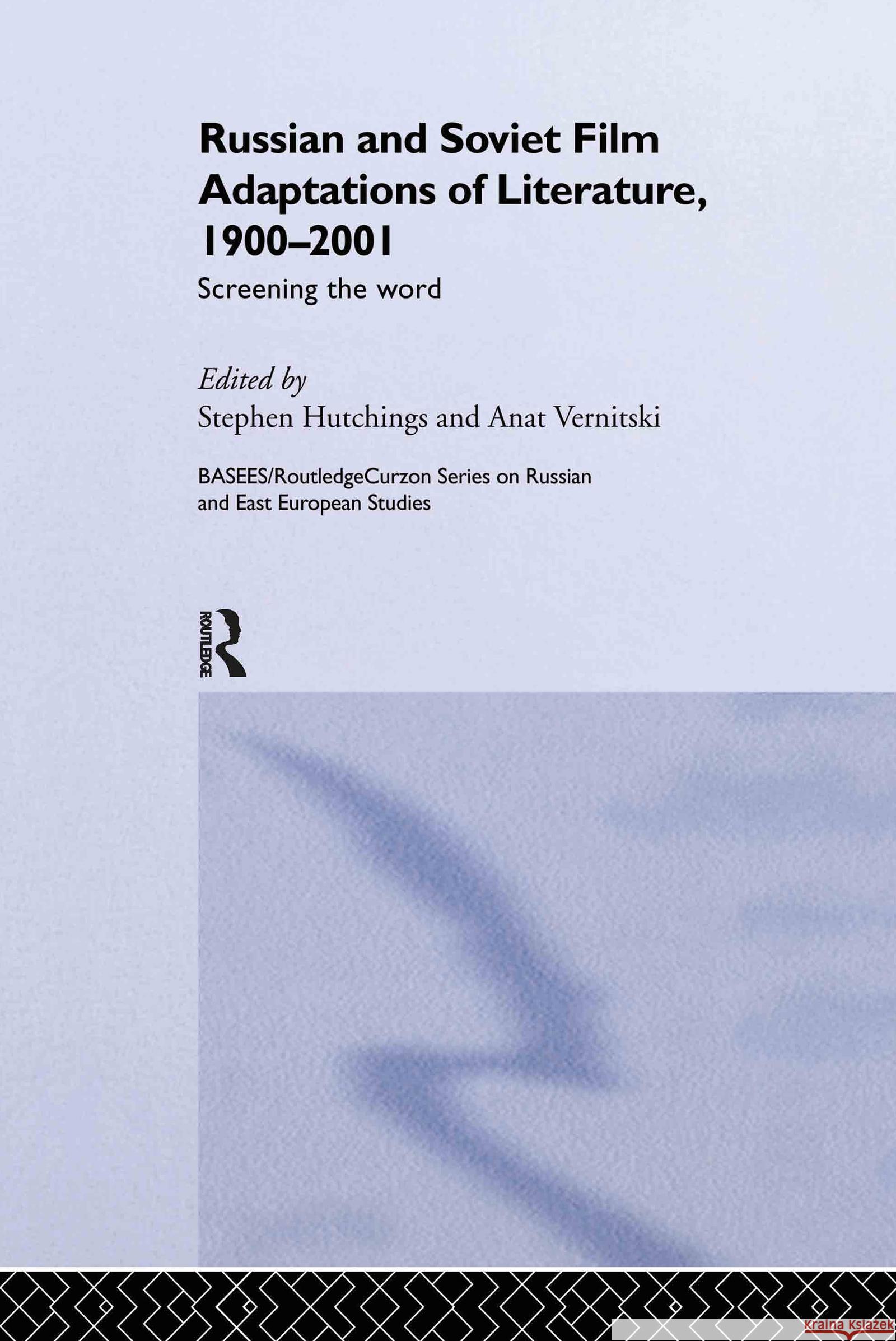Russian and Soviet Film Adaptations of Literature, 1900-2001: Screening the Word Hutchings, Stephen 9780415306676 Taylor & Francis Ltd - książka