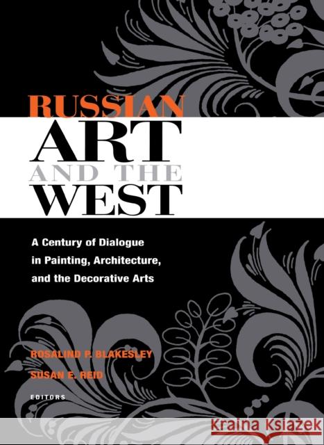 Russian Art and the West Blakesley, Rosalind 9780875803609 Northern Illinois University Press - książka