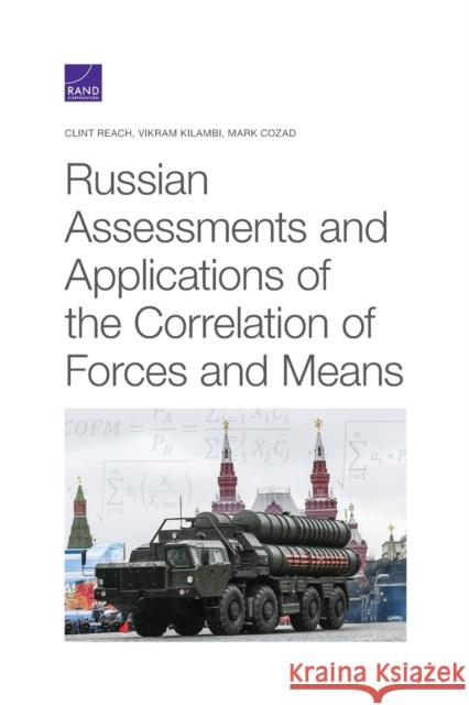 Russian Assessments and Applications of the Correlation of Forces and Means Clint Reach Vikram Kilambi Mark Cozad 9781977404565 RAND Corporation - książka