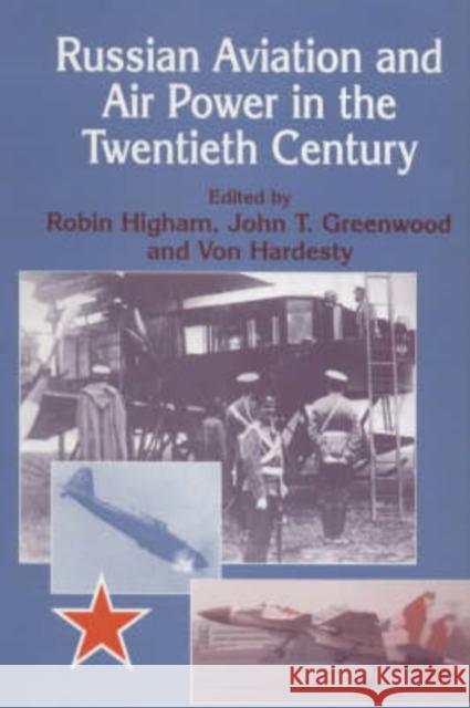 Russian Aviation and Air Power in the Twentieth Century Robin Higham John T. Greenwood Von Hardesty 9780714647845 Frank Cass Publishers - książka