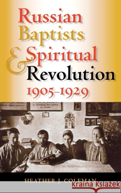 Russian Baptists and Spiritual Revolution, 1905-1929 Heather J. Coleman 9780253345721 Indiana University Press - książka