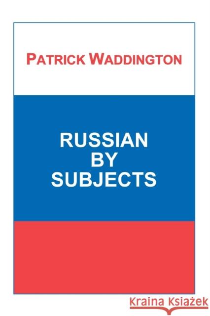 Russian by Subjects Patrick Waddington P. Waddington 9781853992469 Duckworth Publishers - książka