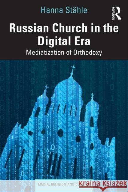 Russian Church in the Digital Era: Mediatization of Orthodoxy St 9780367410407 Routledge - książka