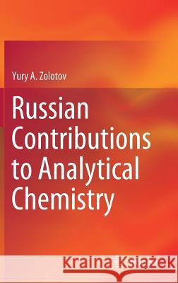 Russian Contributions to Analytical Chemistry Yury A. Zolotov 9783319987903 Springer - książka