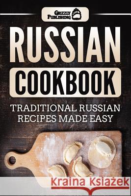 Russian Cookbook: Traditional Russian Recipes Made Easy Grizzly Publishing 9781986558471 Createspace Independent Publishing Platform - książka
