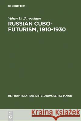 Russian Cubo-Futurism, 1910-1930: A Study in Avant-Gardism Barooshian, Vahan D. 9789027926593 Walter de Gruyter - książka